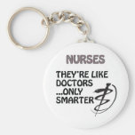 NURSES  ARE SMARTER THAN DOCTORS KEY CHAINS