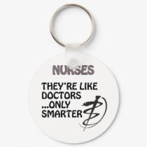 NURSES  ARE SMARTER THAN DOCTORS keychains
