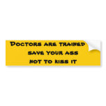 Nurses are trained to save your ass not to kiss it bumper stickers