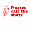 Nurses Call the Shots t-shirts by magarmor Nurses Call the Shots t-shirts