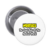 Nurses...Cool Kids of Medical World buttons