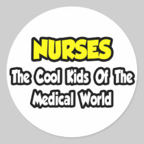 Nurses...Cool Kids of Medical World Stickers