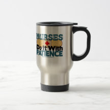 Nurses Do It With Patience Coffee Mugs
