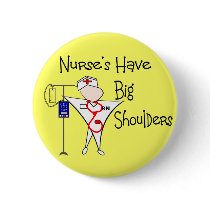 Nurse's Have Big Shoulders--Story Art Gifts buttons