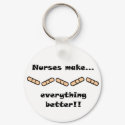 Nurses make everything better keychains by GreyWolfCreation Nurses make everything better keychains