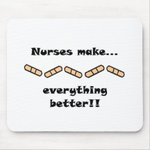 Nurses Make EVERYTHING Better Mouse Pads