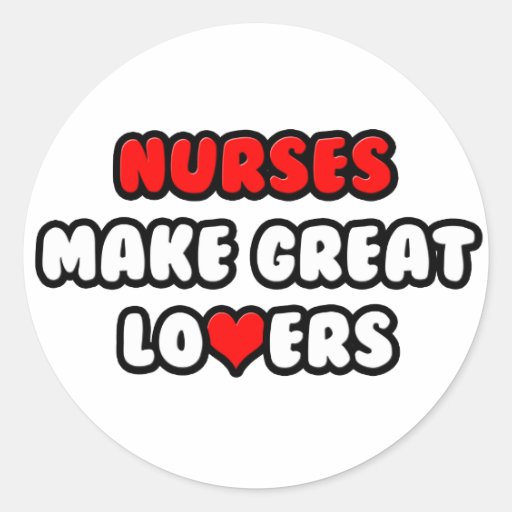 Nurses Make Great Lovers Stickers