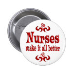NURSES MAKE IT ALL BETTER PINBACK BUTTONS