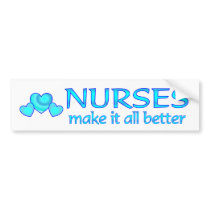 Nurses Make it Better bumper stickers by ItsMyBusiness Nurses Make it Better bumper stickers