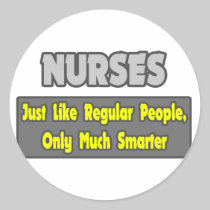 Nurses...Smarter Round Stickers