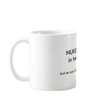 NURSES: your life in their hands. - Customized mugs