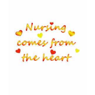 Nursing Comes From The Heart Tshirt shirt
