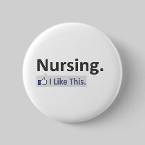 Nursing...I Like This Pinback Button