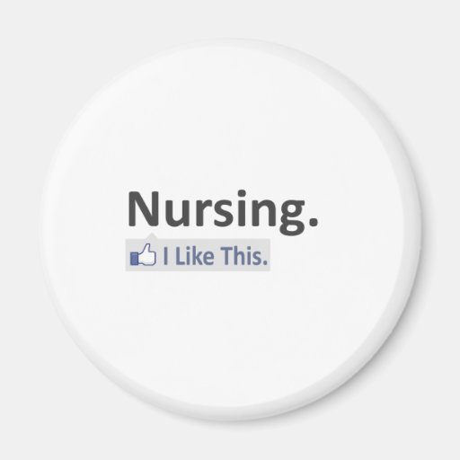 Nursing...I Like This Fridge Magnet