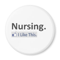 Nursing...I Like This Fridge Magnet
