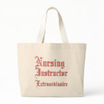 Nursing Instructor - Extraordinaire Bags
