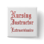 Nursing Instructor - Extraordinaire Pinback Button