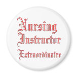 Nursing Instructor - Extraordinaire Fridge Magnet