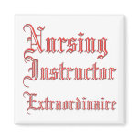 Nursing Instructor - Extraordinaire Refrigerator Magnets