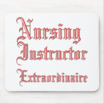 Nursing Instructor - Extraordinaire Mouse Pads