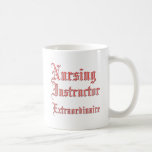 Nursing Instructor - Extraordinaire Mug