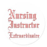 Nursing Instructor - Extraordinaire Round Stickers