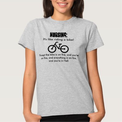 Nursing, it&#39;s like riding a bike! Into Hell. Shirt