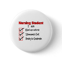 Nursing Student Exhausted & Stressed Out!! buttons