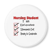 Nursing Student Exhausted & Stressed Out!! magnets