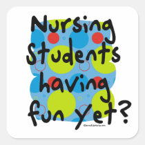 Nursing Students Having Fun Yet? stickers