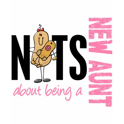 Nuts About Being A New Aunt 1 Pink T Shirts by gonenuts