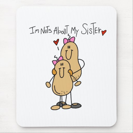Nuts About My Sister Mouse Pad