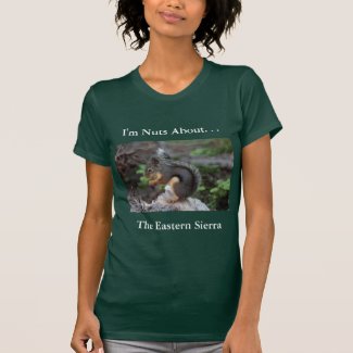 Nuts About The Eastern Sierra T-Shirt