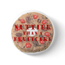 Nuttier Than a Fruitcake Pinback Button