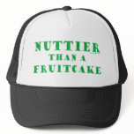 Nuttier Than a Fruitcake Trucker Hat