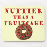 Nuttier Than a Fruitcake Mousepads