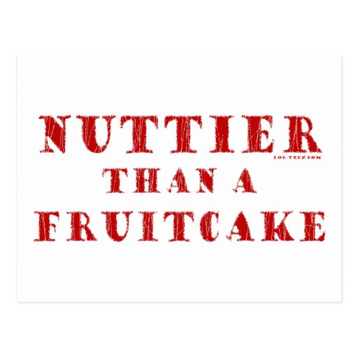 Nuttier Than a Fruitcake Post Card