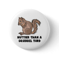 nuttier than a squirrel turd buttons by doonidesigns nuttier than a squirrel turd buttons