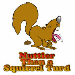 Nuttier Than a Squirrel Turd Funny Design Photo Sculpture
