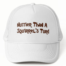 Nuttier Than A Squirrel's Turd Gifts and Apparel hats