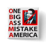 O.B.A.M.A. -- Obama: One Big Ass Mistake America Pin