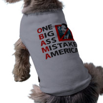 O.B.A.M.A. -- Obama: One Big Ass Mistake America Dog Clothing