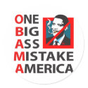 O.B.A.M.A. -- Obama: One Big Ass Mistake America stickers