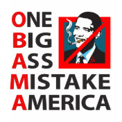 O.B.A.M.A. -- Obama: One Big Ass Mistake America