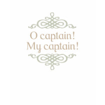 O captain! My captain! T-Shirt by arncyn O captain! My captain! T-Shirt