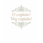 O captain! My captain! T-Shirt