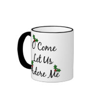 O Come Let Us Adore Me mugs
