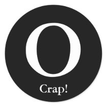 O, Crap! Round Sticker by Bairrington O, Crap! Round Sticker
