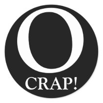 O, CRAP! ROUND STICKER