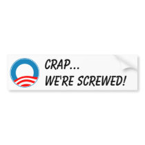 O crap...we're screwed! bumper stickers